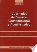 Libro V Jornadas de derecho constitucional y administrativo: Los procesos ante las jurisdicciones constitucional y de lo contencioso administrativo
