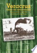 Libro Veracruz, tierra de cañaverales. Grupos sociales, conflictos y dinámicas de expansión