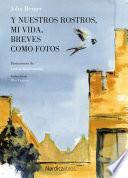 Libro Y nuestros rostros, mi vida, breves como fotos