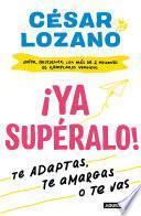 Libro ¡Ya supéralo! / Get Over It, Already!