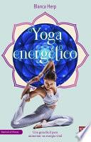 Libro Yoga Energético: Una Guía Fácil Para Aumentar Su Energía Vital